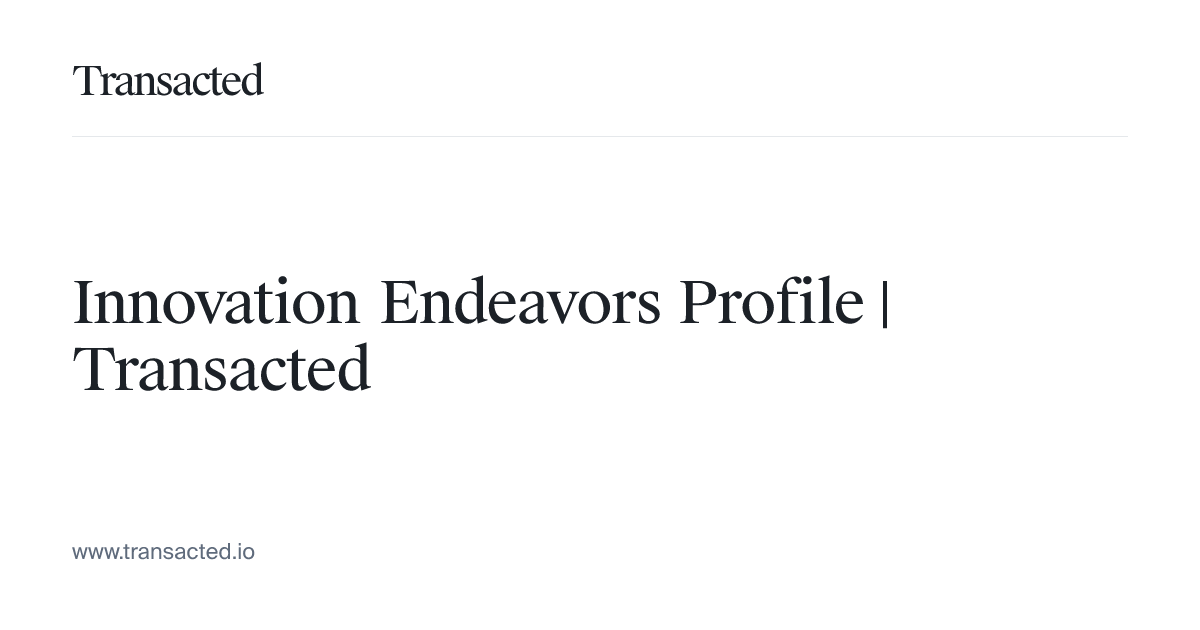 Innovation Endeavors Profile | Transacted